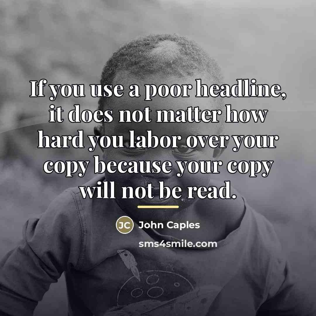 “If you use a poor headline, it does not matter…” quote by John Caples
