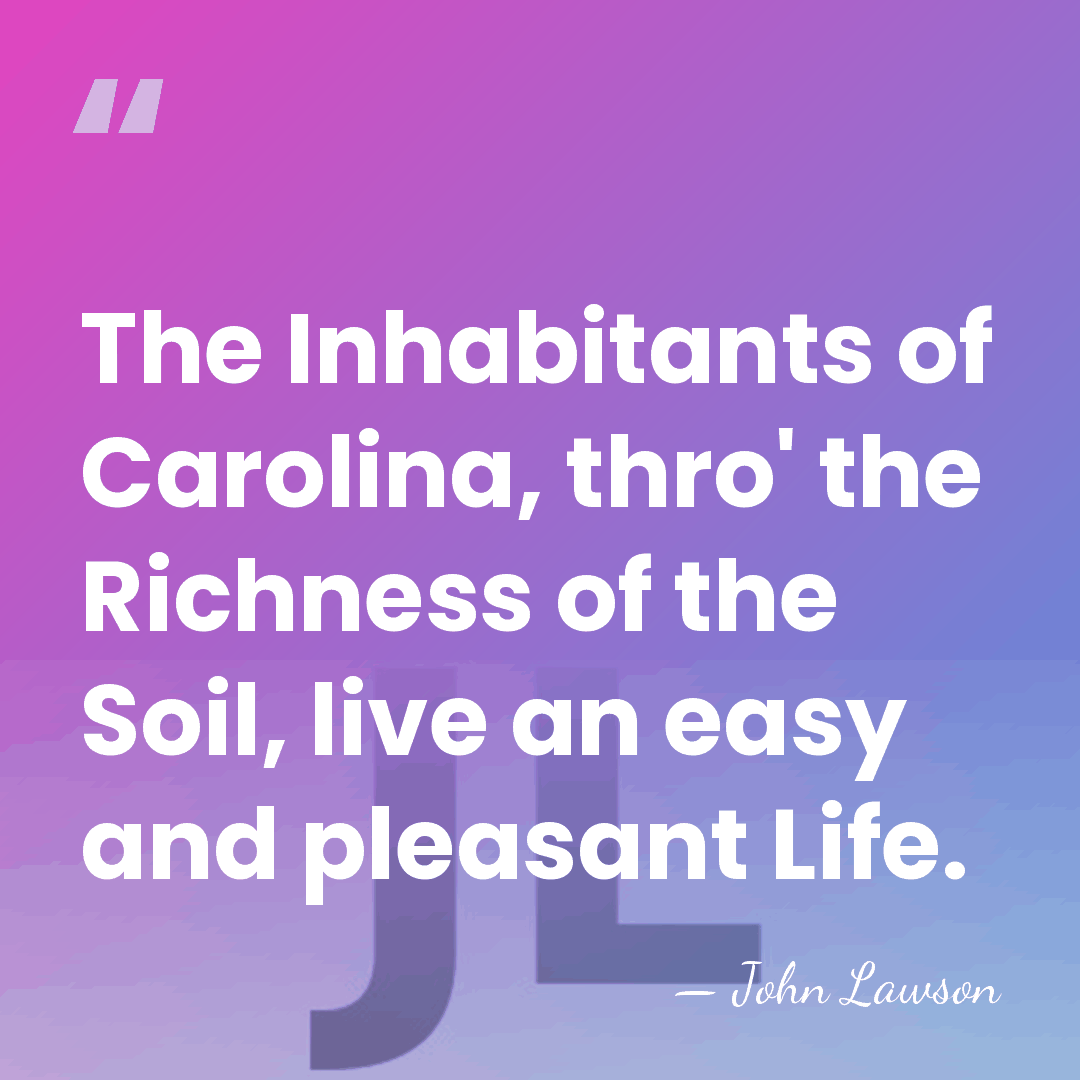 The Inhabitants of Carolina, thro' the Richness of the Soil, live an&hellip; - John Lawson