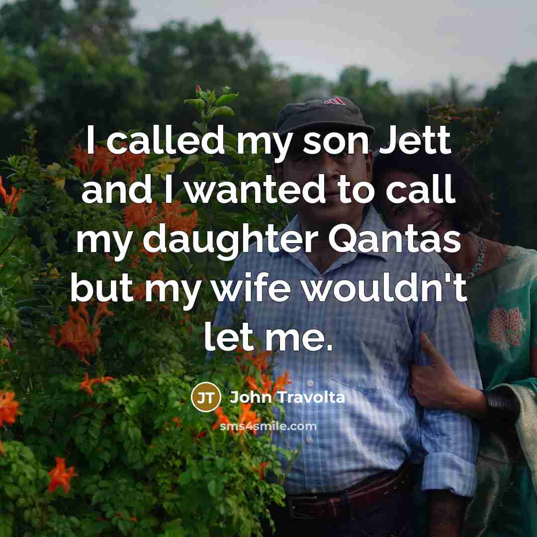 “I called my son Jett and I wanted to call…” quote by John Travolta