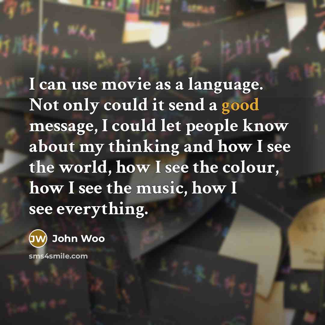 “I can use movie as a language. Not only could…” quote by John Woo