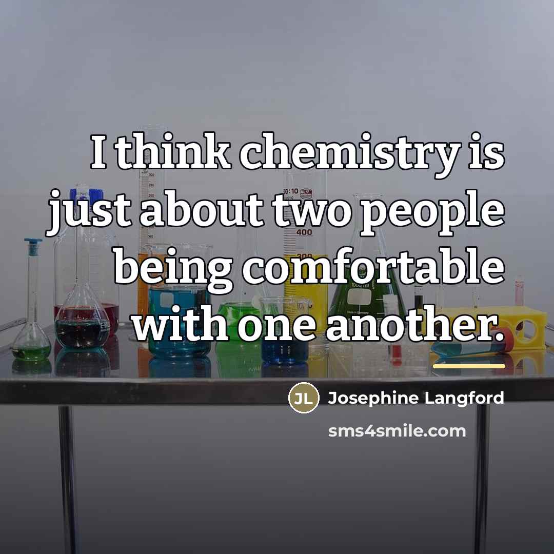 “I think chemistry is just about two people being comfortable…” quote by Josephine Langford