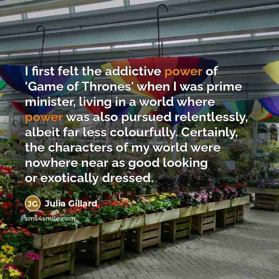 “I first felt the addictive power of 'Game of Thrones'…” quote by Julia Gillard