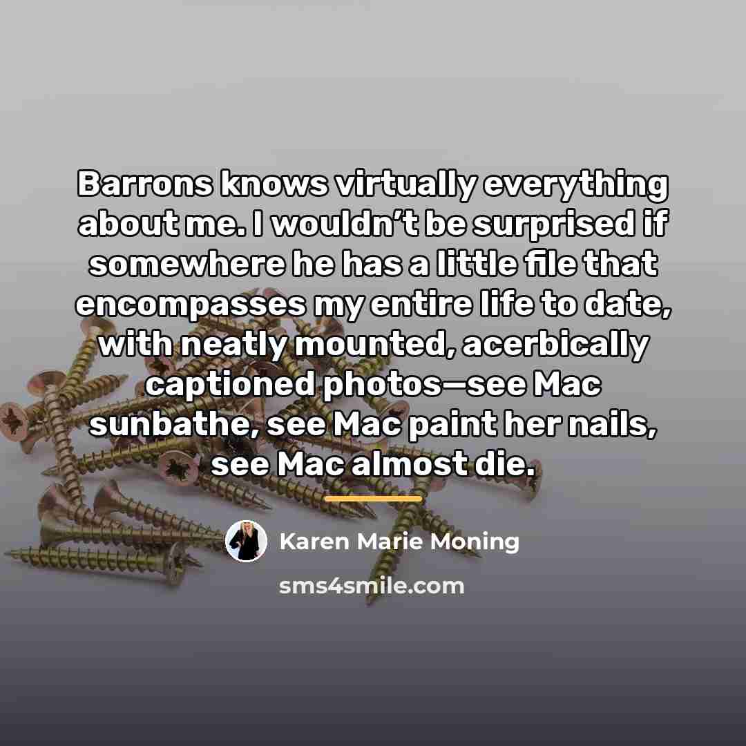 “Barrons knows virtually everything about me. I wouldn’t be surprised…” quote by Karen Marie Moning
