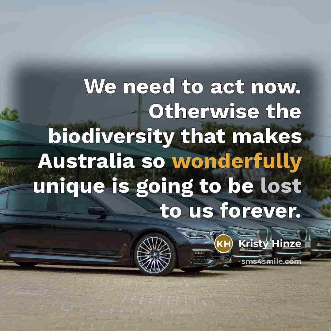 “We need to act now. Otherwise the biodiversity that makes…” quote by Kristy Hinze