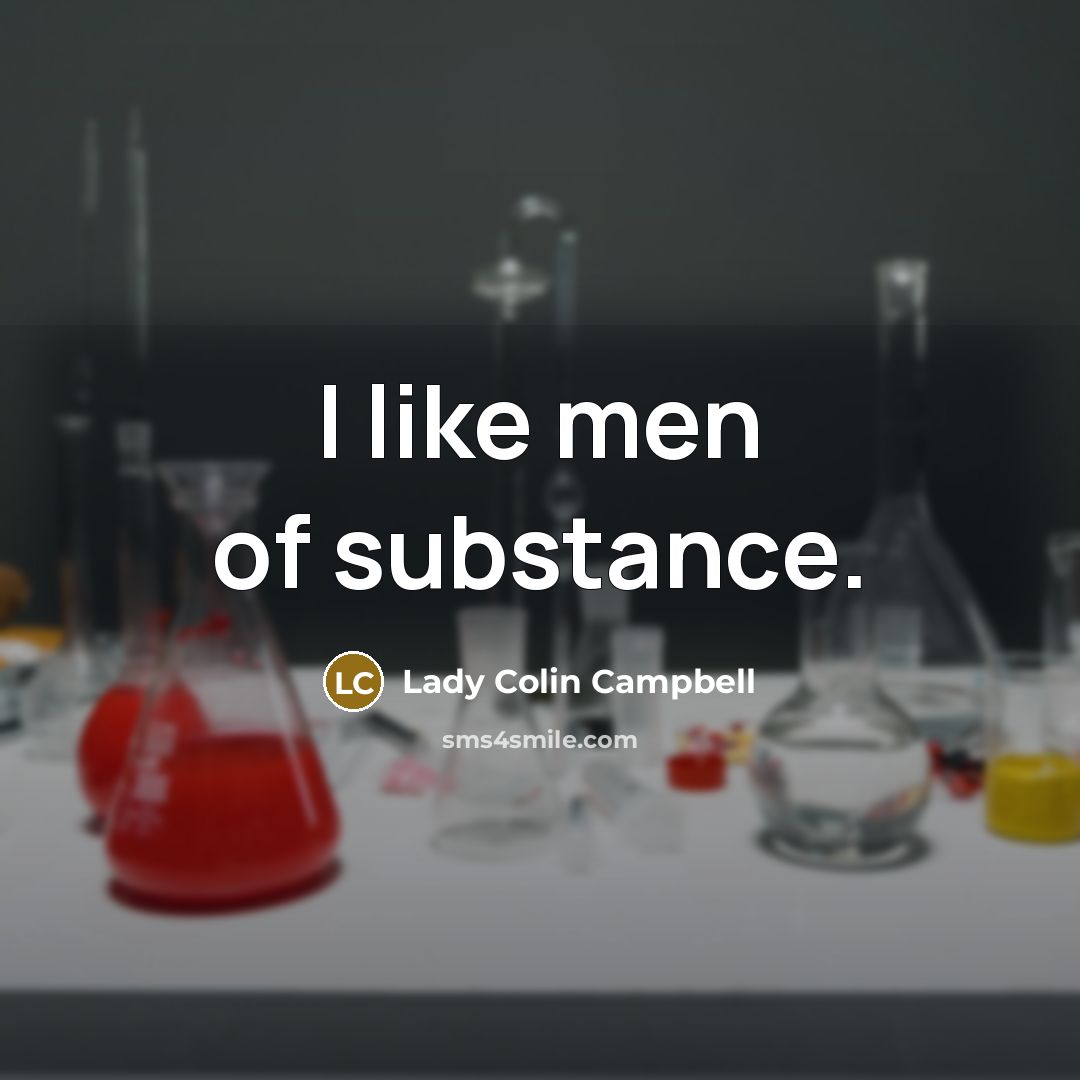 “I like men of substance.” quote by Lady Colin Campbell