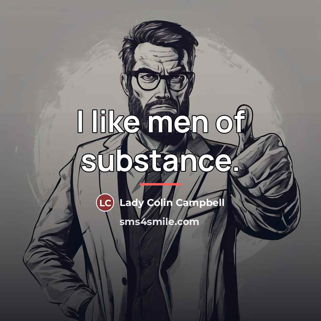 “I like men of substance.…” quote by Lady Colin Campbell