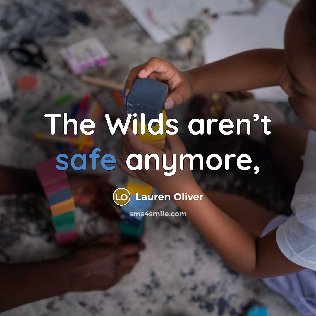 “The Wilds aren’t safe anymore,…” quote by Lauren Oliver