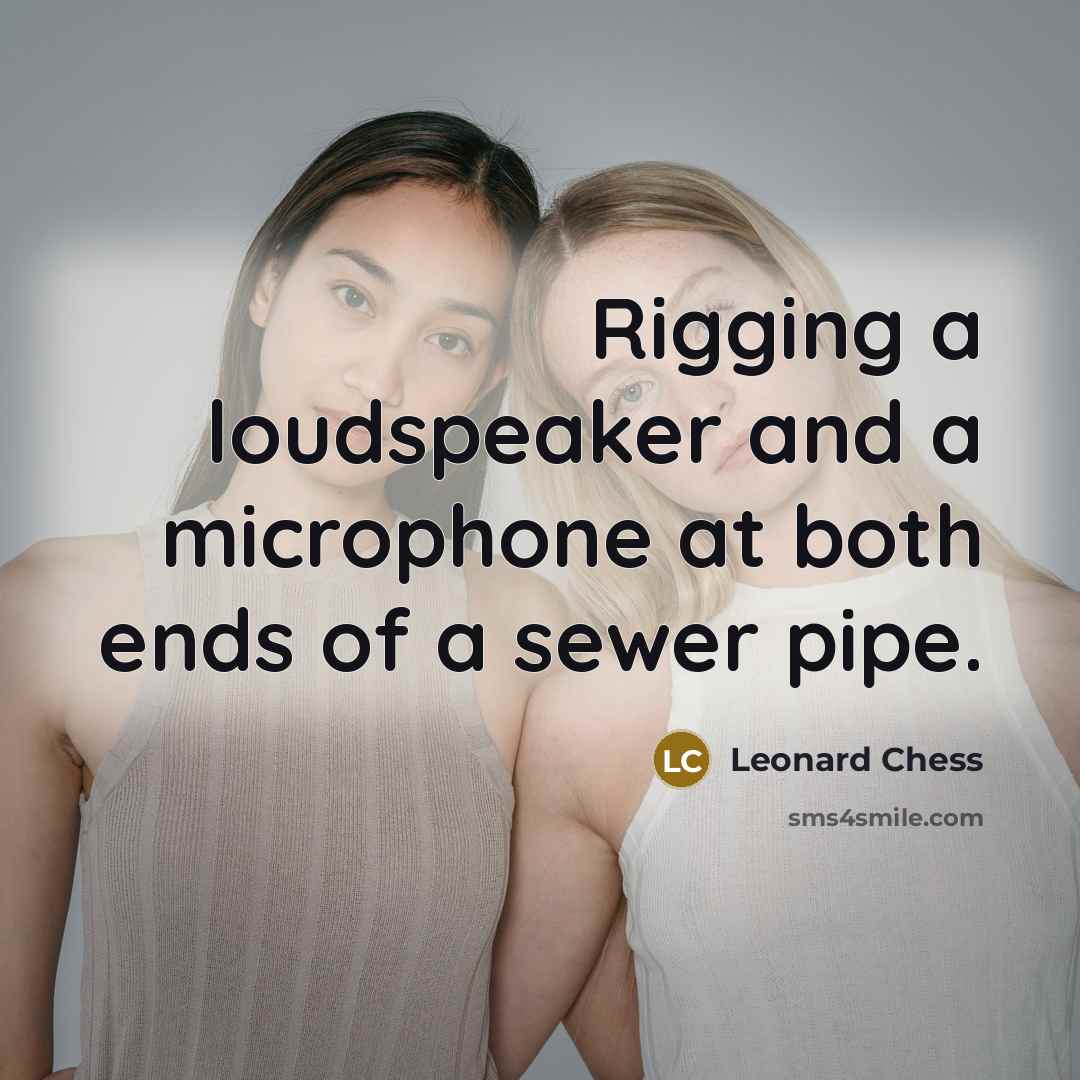 “Rigging a loudspeaker and a microphone at both ends of a sewer pipe.” quote by Leonard Chess