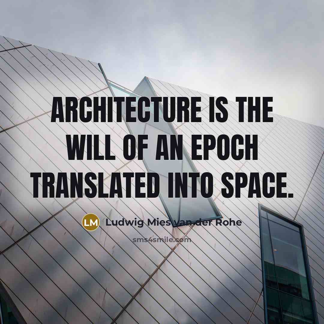 “Architecture is the will of an epoch translated into space.…” quote by Ludwig Mies van der Rohe