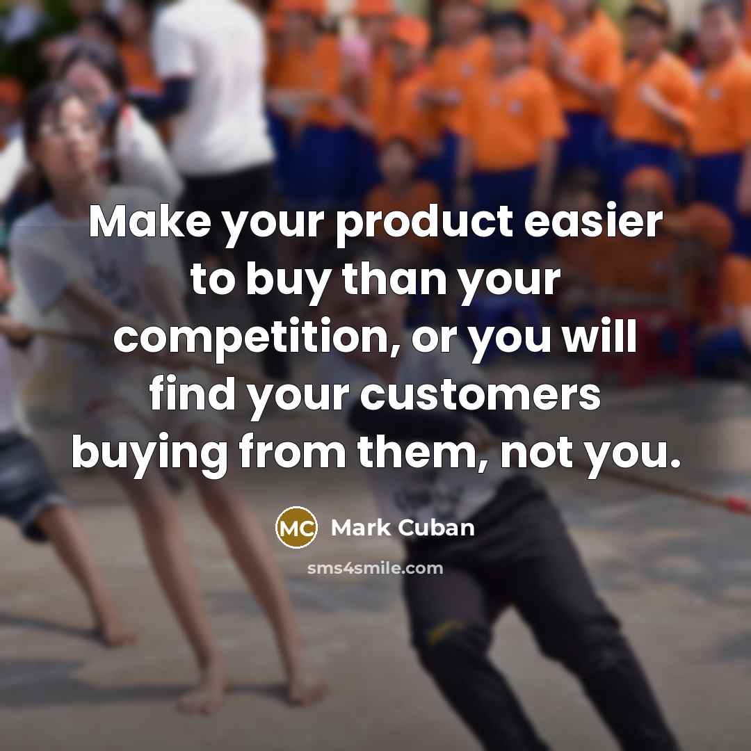 “Make your product easier to buy than your competition, or…” quote by Mark Cuban