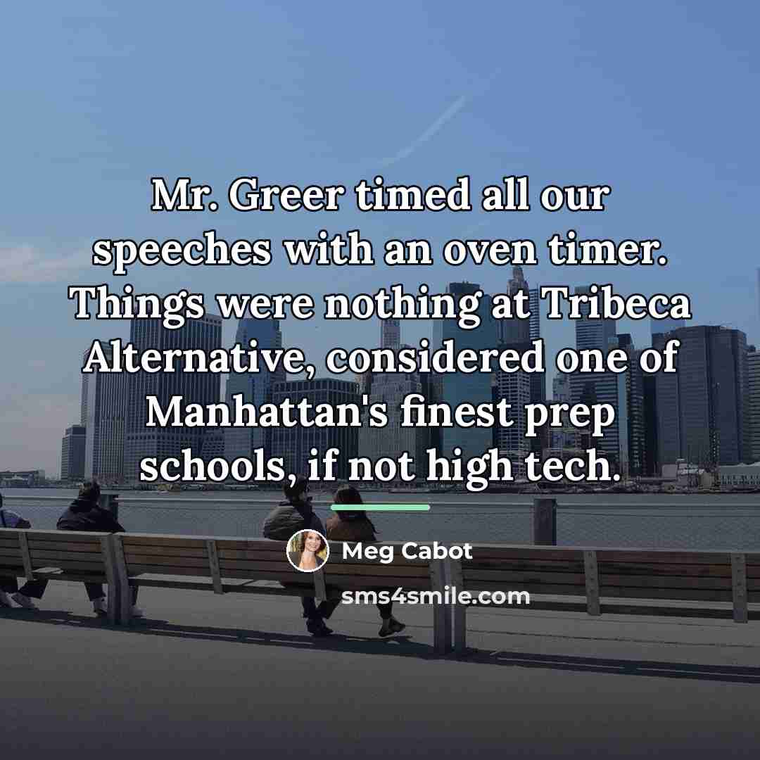 “Mr. Greer timed all our speeches with an oven timer.…” quote by Meg Cabot