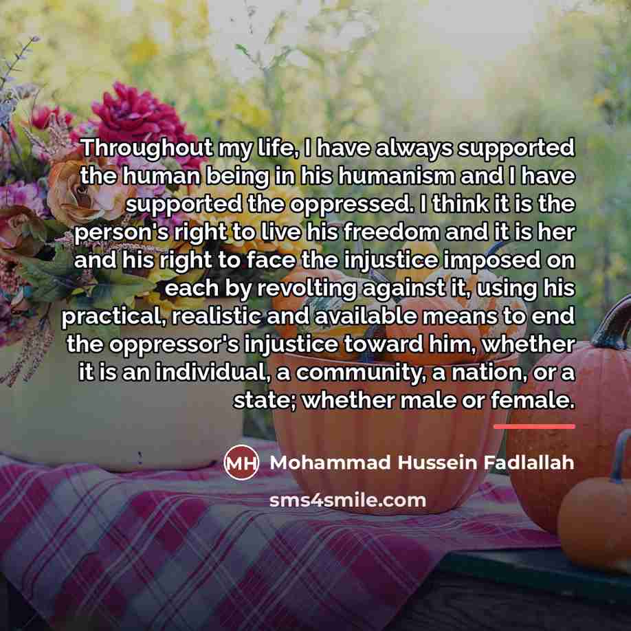 “Throughout my life, I have always supported the human being…” quote by Mohammad Hussein Fadlallah