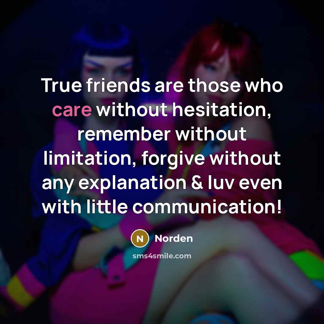 “True friends are those who care without hesitation, remember without…” quote by Norden