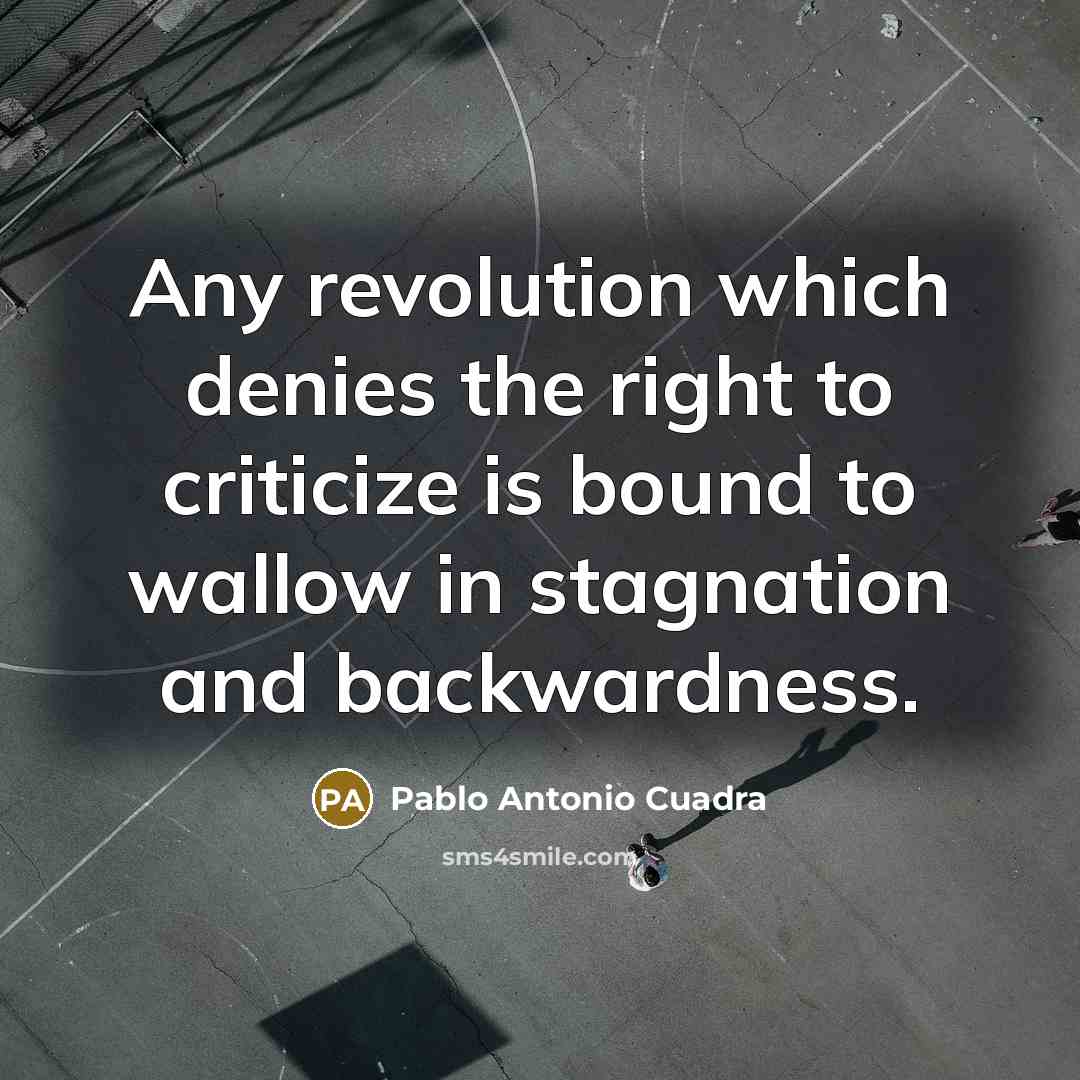 “Any revolution which denies the right to criticize is bound…” quote by Pablo Antonio Cuadra