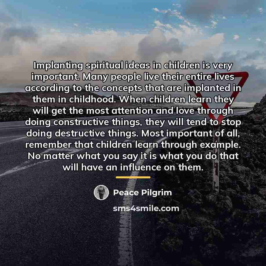 “Implanting spiritual ideas in children is very important. Many people…” quote by Peace Pilgrim