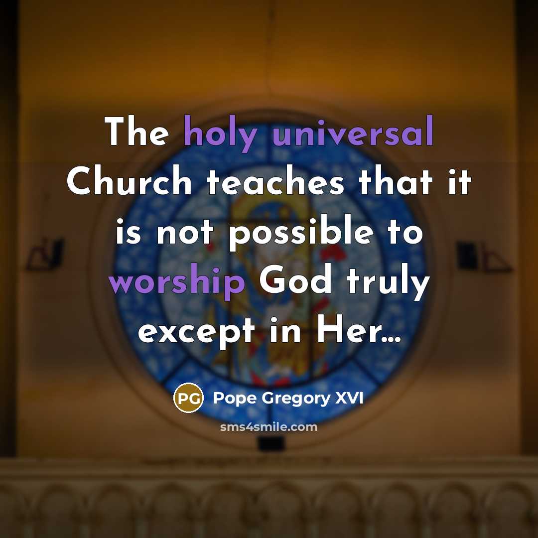 “The holy universal Church teaches that it is not possible…” quote by Pope Gregory XVI