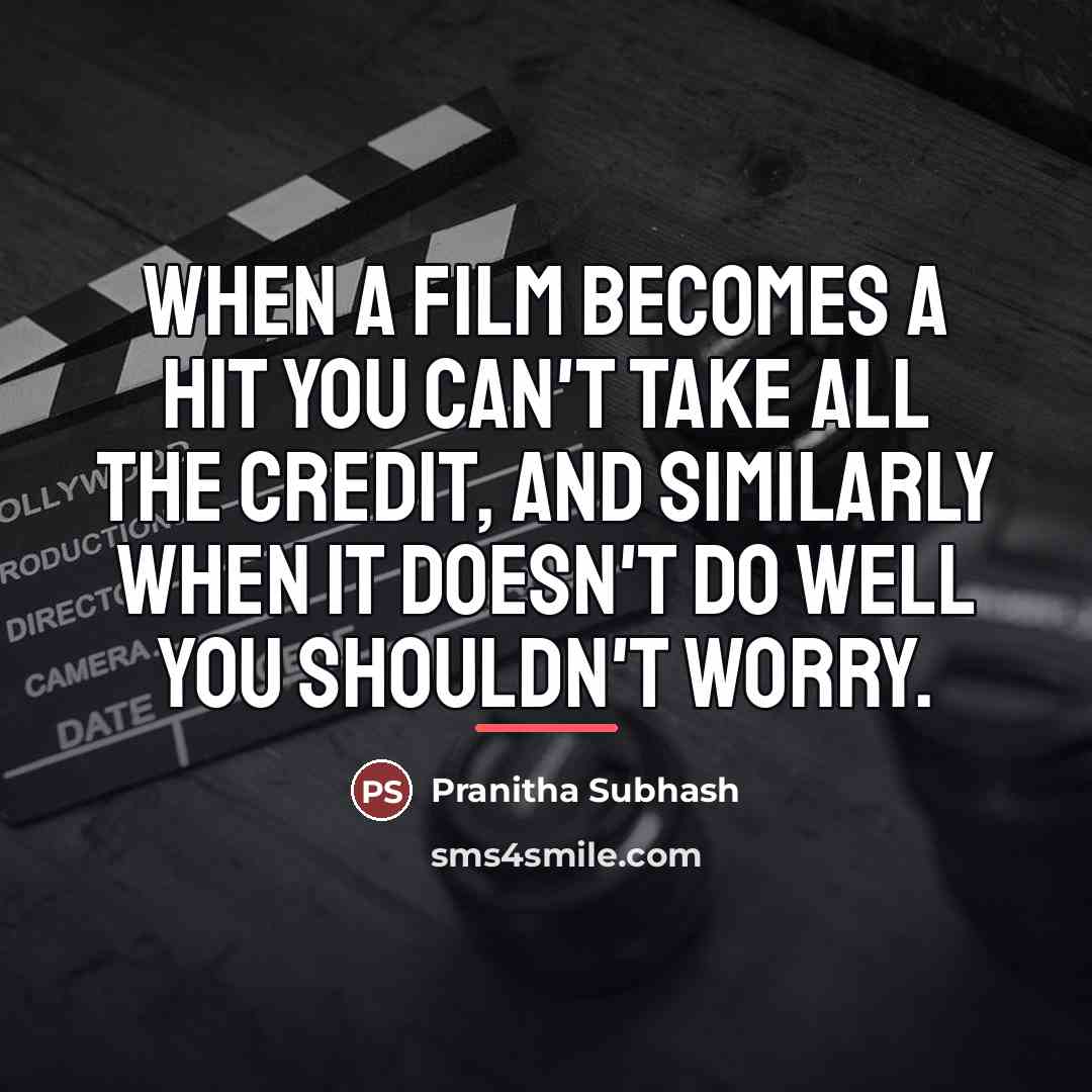 “When a film becomes a hit you can't take all…” quote by Pranitha Subhash