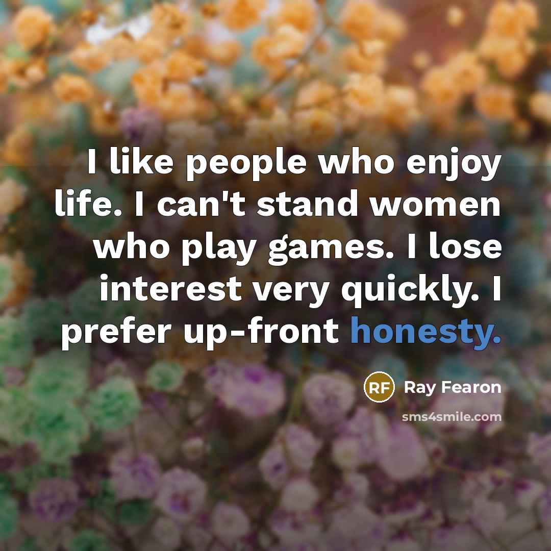 “I like people who enjoy life. I can't stand women…” quote by Ray Fearon