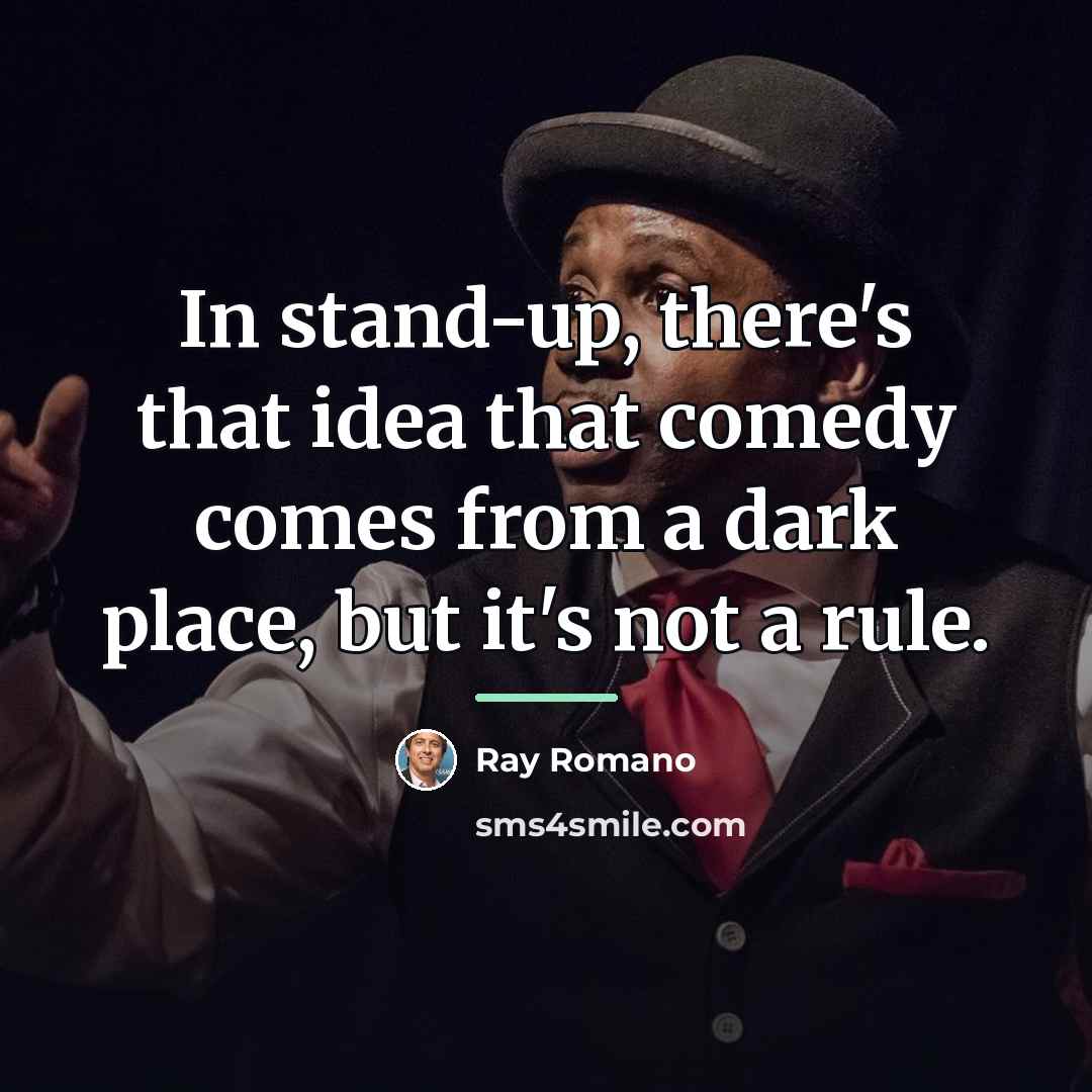 “In stand-up, there's that idea that comedy comes from a…” quote by Ray Romano