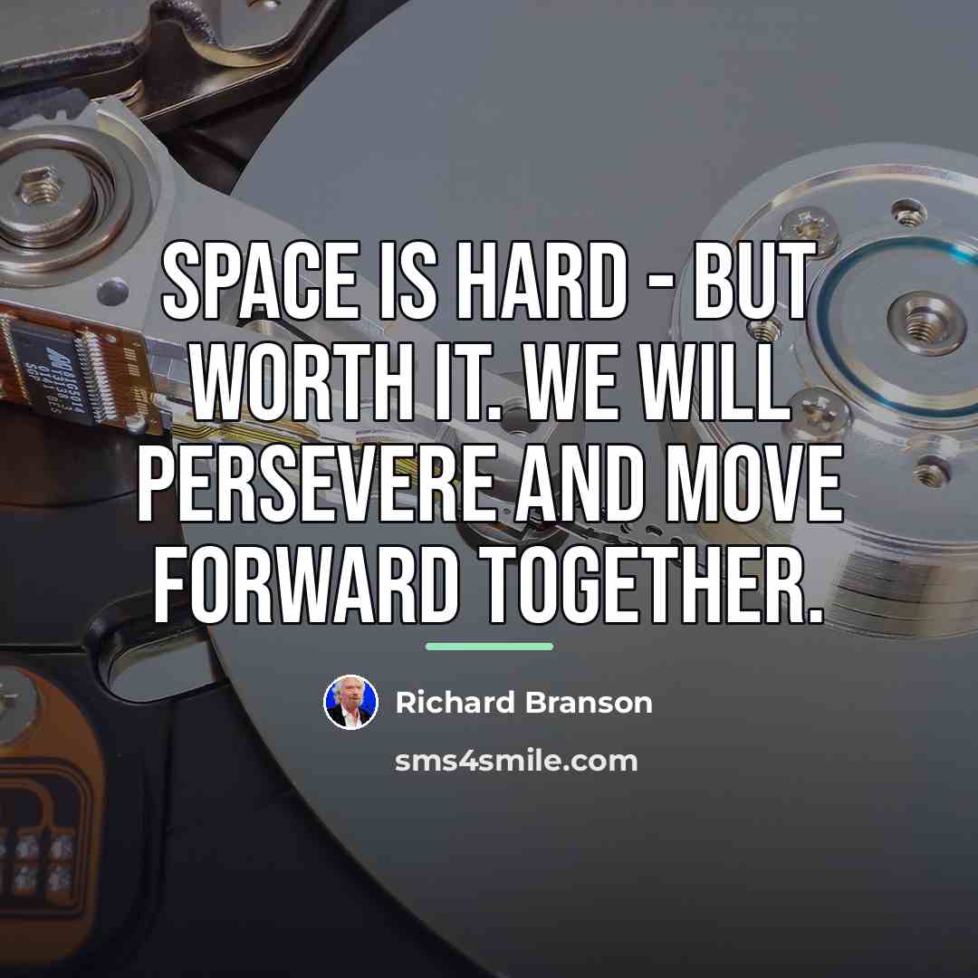 “Space is hard - but worth it. We will persevere…” quote by Richard Branson