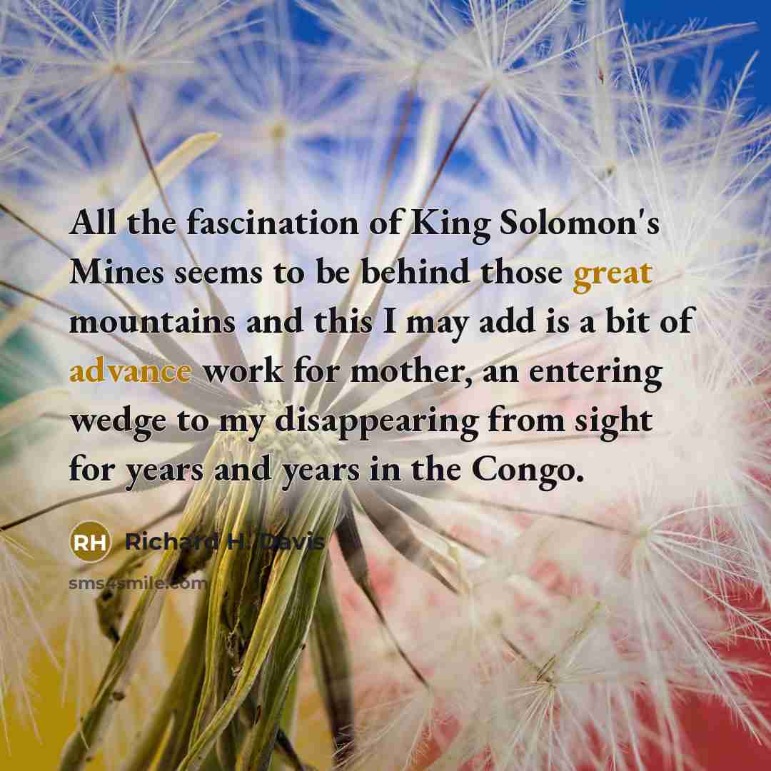 “All the fascination of King Solomon's Mines seems to be…” quote by Richard H. Davis