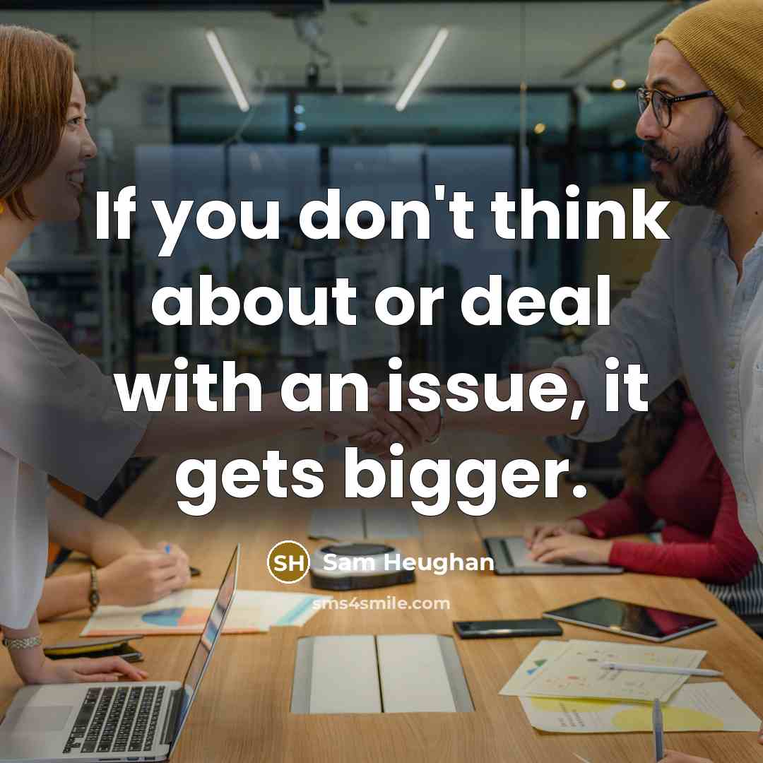 “If you don't think about or deal with an issue,…” quote by Sam Heughan