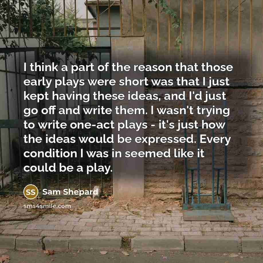 “I think a part of the reason that those early…” quote by Sam Shepard