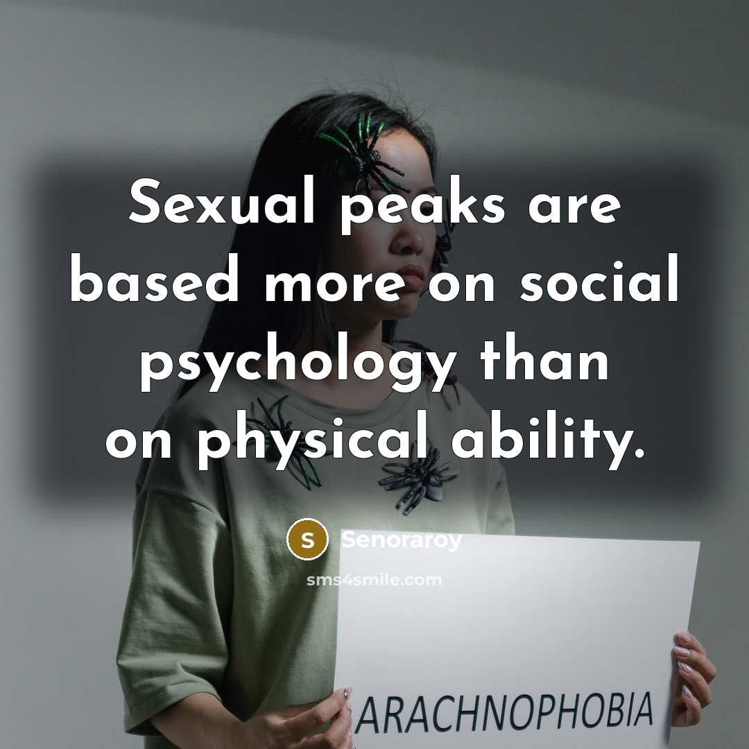 “Sexual peaks are based more on social psychology than on…” quote by Senoraroy