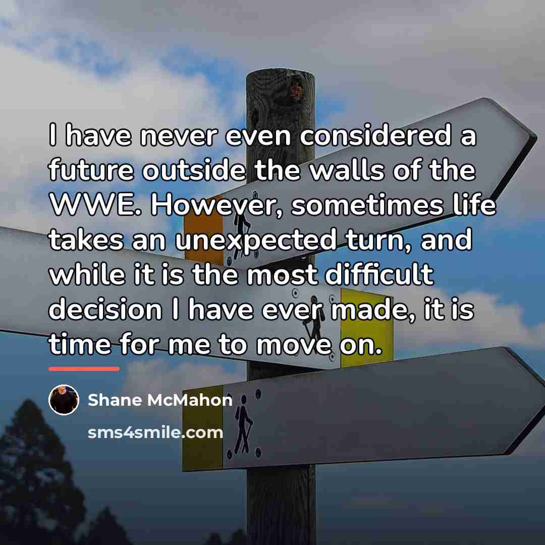 “I have never even considered a future outside the walls…” quote by Shane McMahon