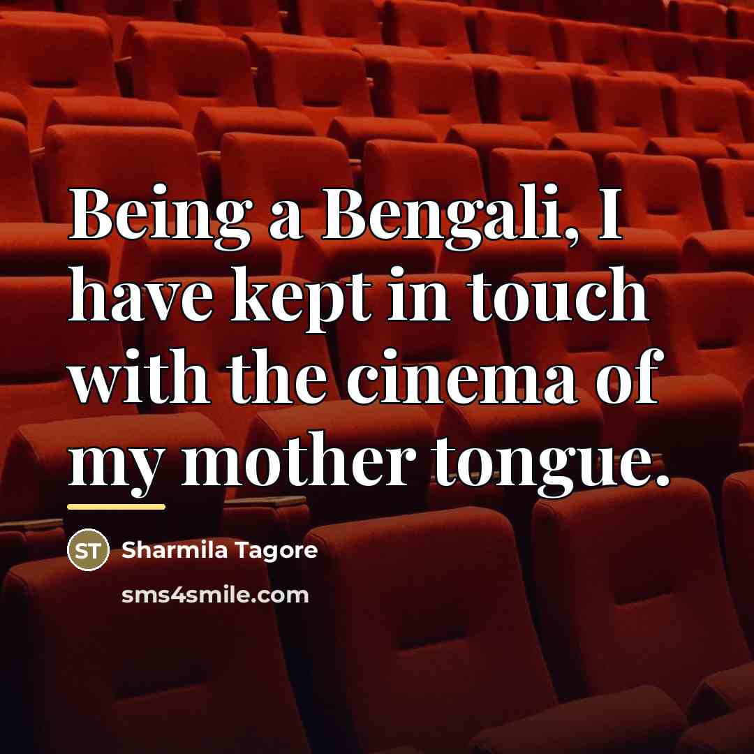“Being a Bengali, I have kept in touch with the…” quote by Sharmila Tagore