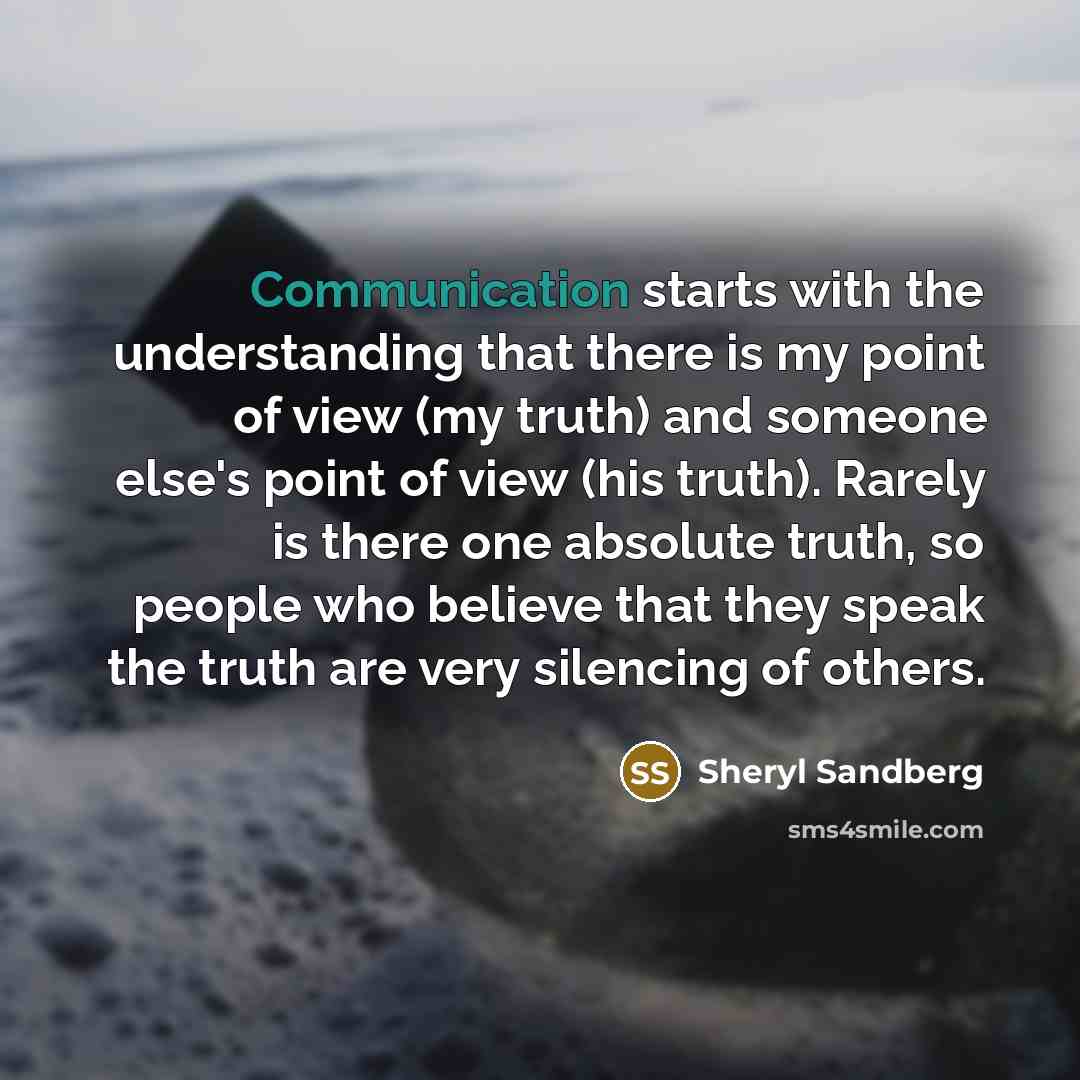 “Communication starts with the understanding that there is my point…” quote by Sheryl Sandberg