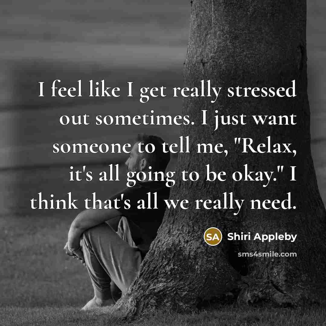 “I feel like I get really stressed out sometimes. I…” quote by Shiri Appleby