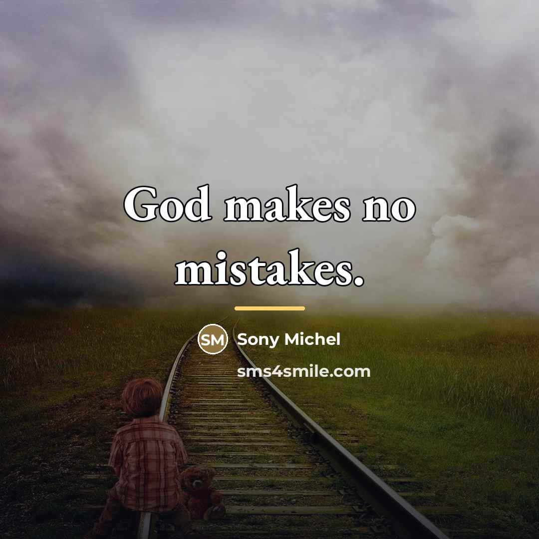“God makes no mistakes.…” quote by Sony Michel