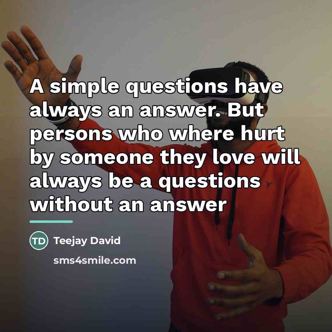 “A simple questions have always an answer. But persons who…” quote by Teejay David