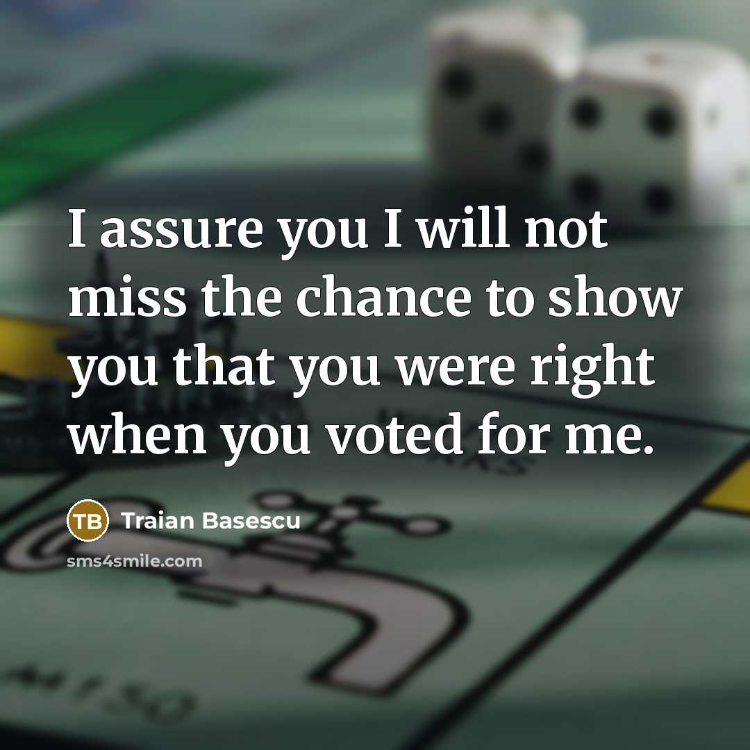 “I assure you I will not miss the chance to…” quote by Traian Basescu