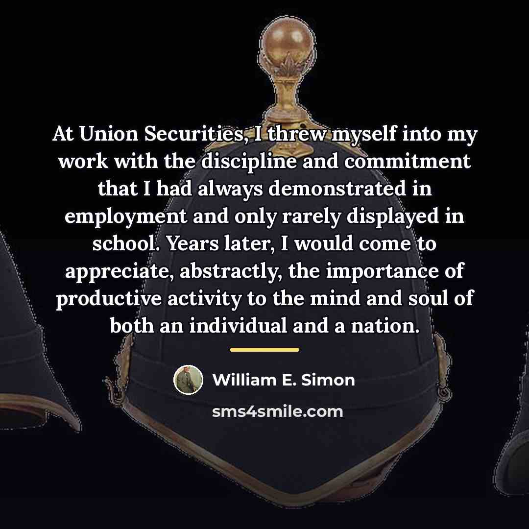 “At Union Securities, I threw myself into my work with…” quote by William E. Simon