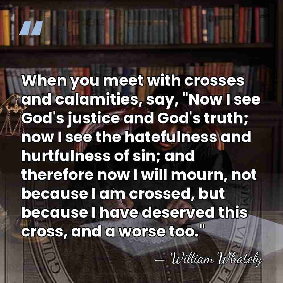 When you meet with crosses and calamities, say, "Now I see God's&hellip; - William Whately
