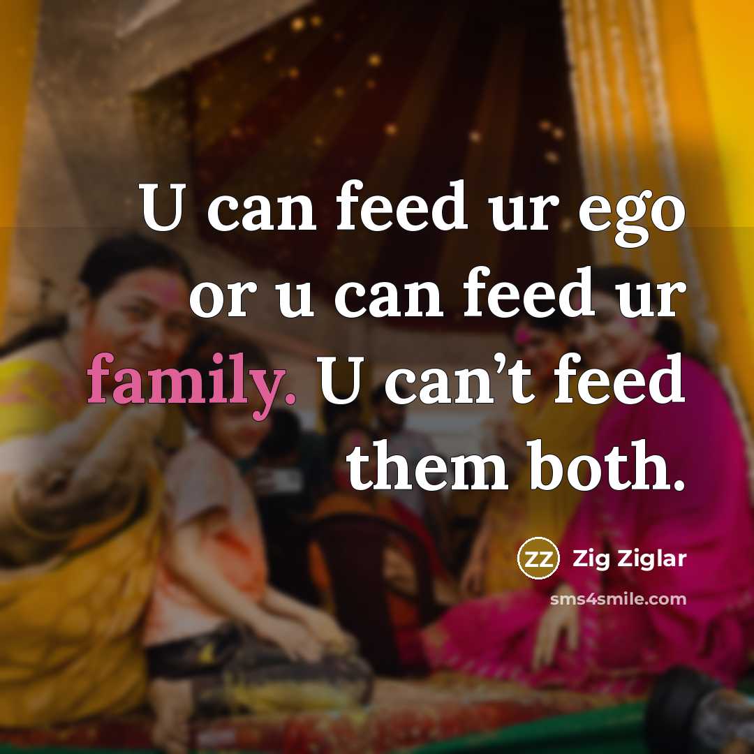 “U can feed ur ego or u can feed ur…” quote by Zig Ziglar