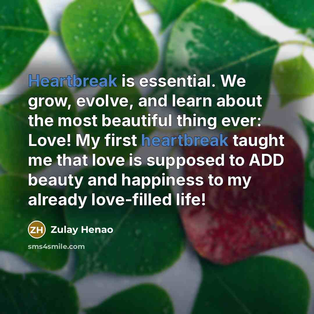 “Heartbreak is essential. We grow, evolve, and learn about the…” quote by Zulay Henao