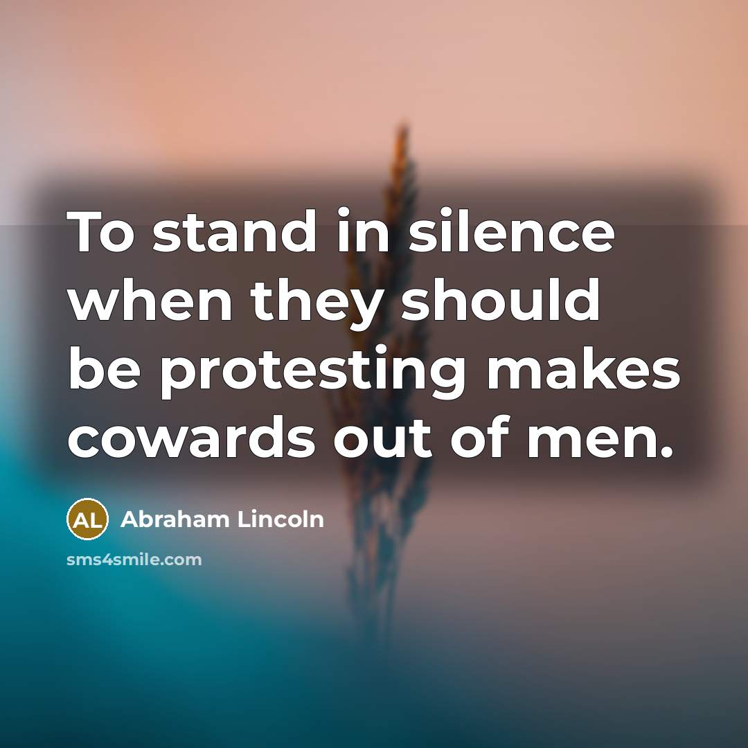 “To stand in silence when they should be protesting makes…” quote by Abraham Lincoln