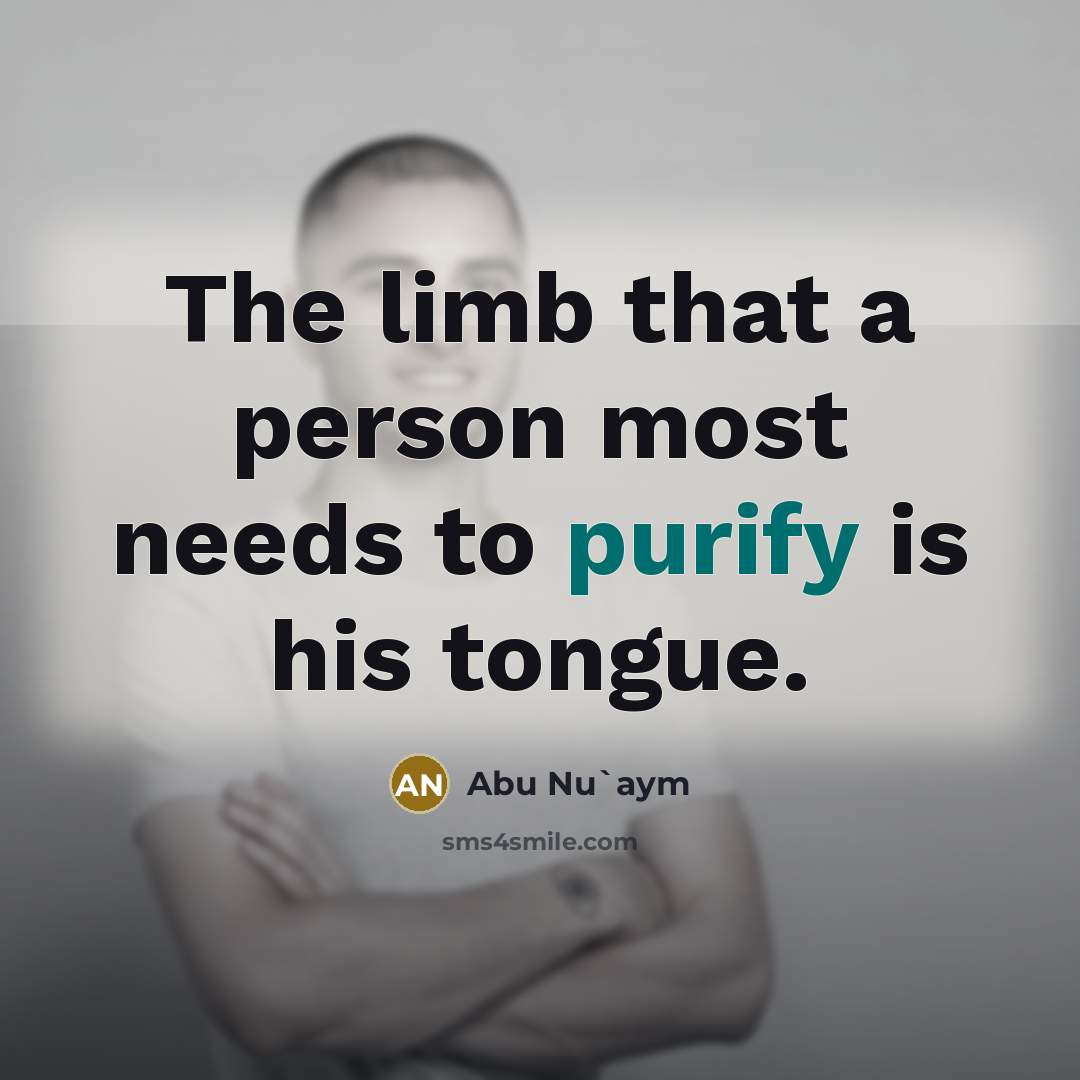 “The limb that a person most needs to purify is…” quote by Abu Nu`aym