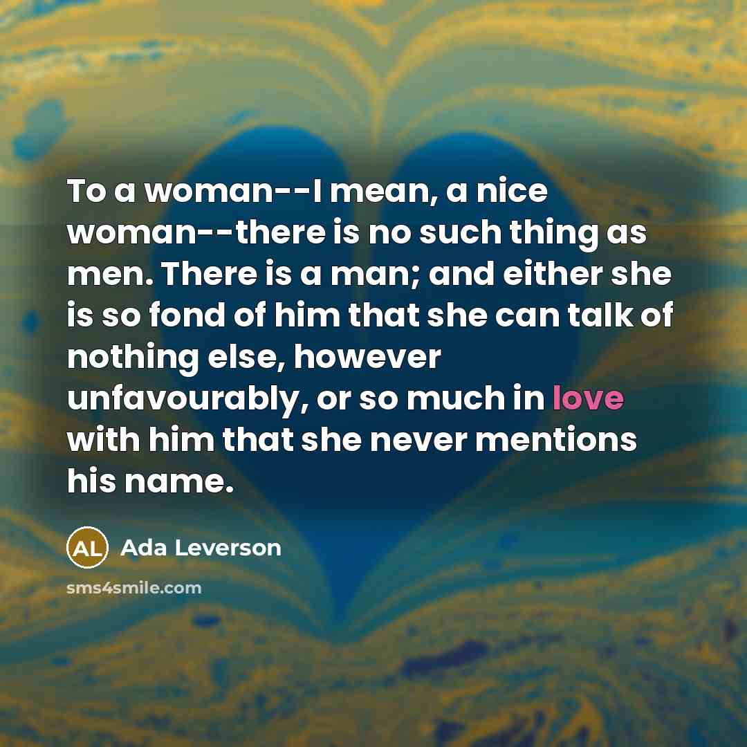 “To a woman--I mean, a nice woman--there is no such…” quote by Ada Leverson