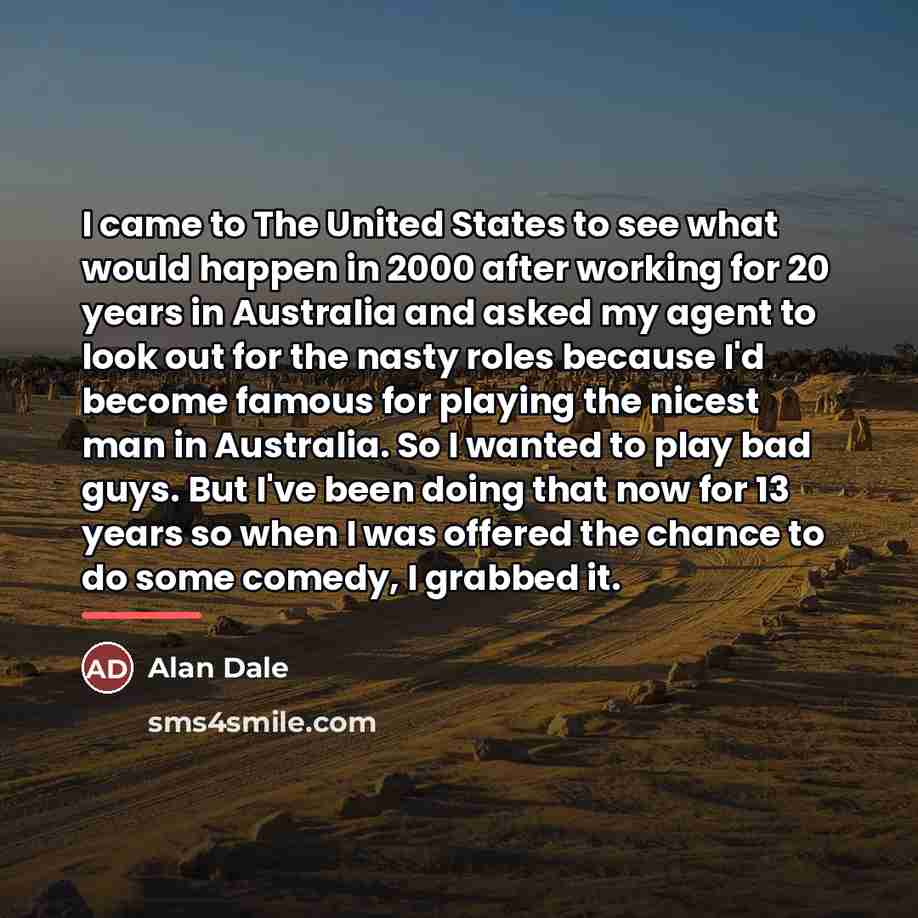 “I came to The United States to see what would…” quote by Alan Dale