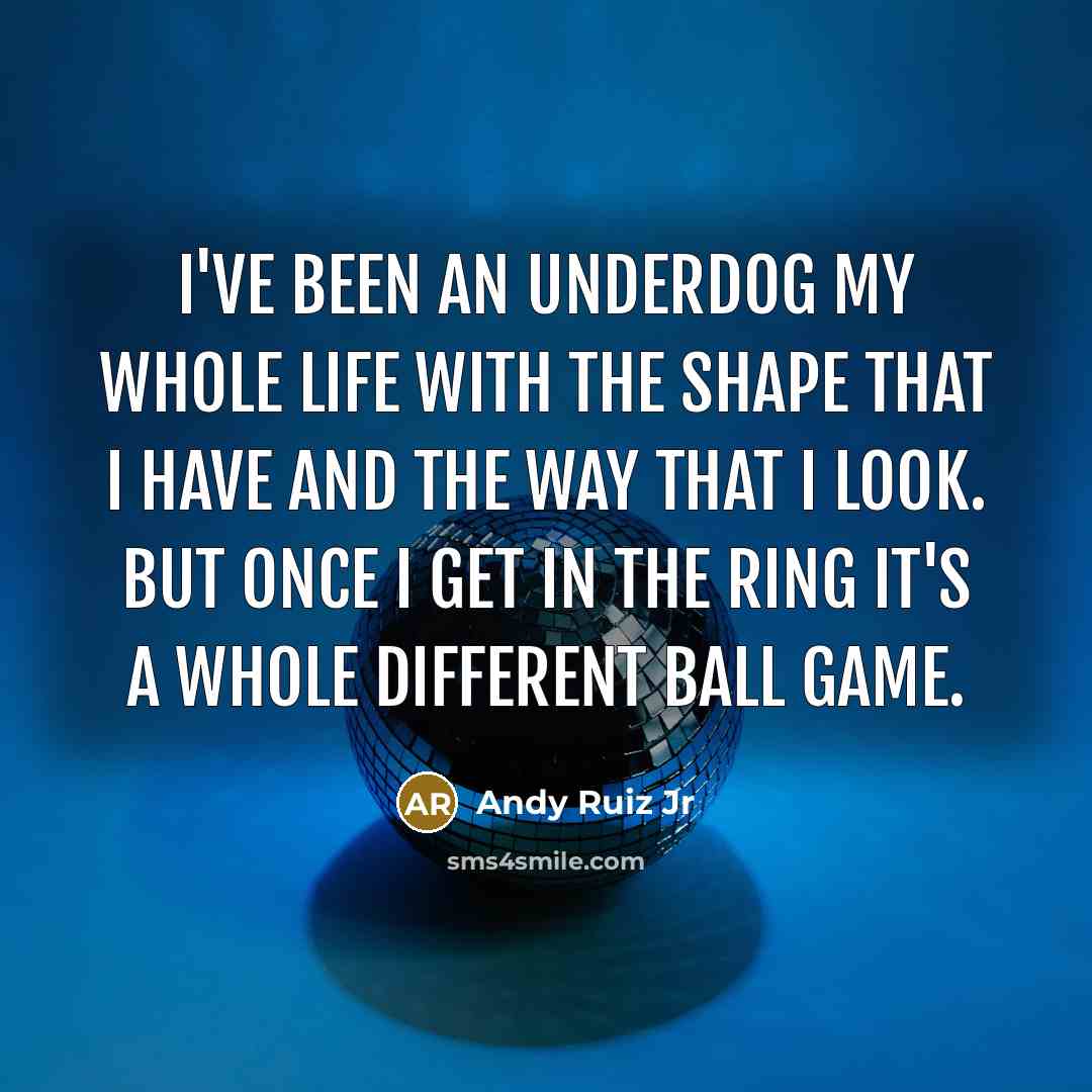 “I've been an underdog my whole life with the shape…” quote by Andy Ruiz Jr