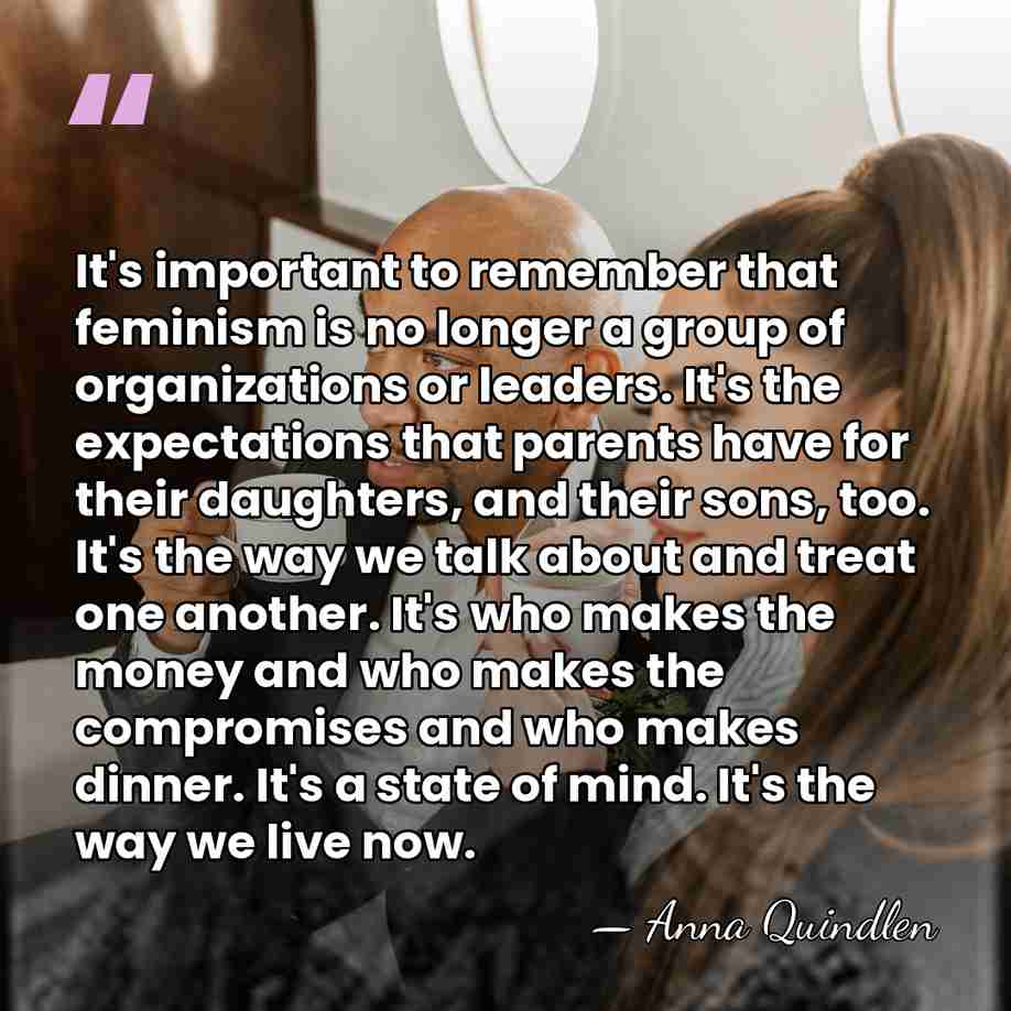 It's important to remember that feminism is no longer a group of&hellip; - Anna Quindlen