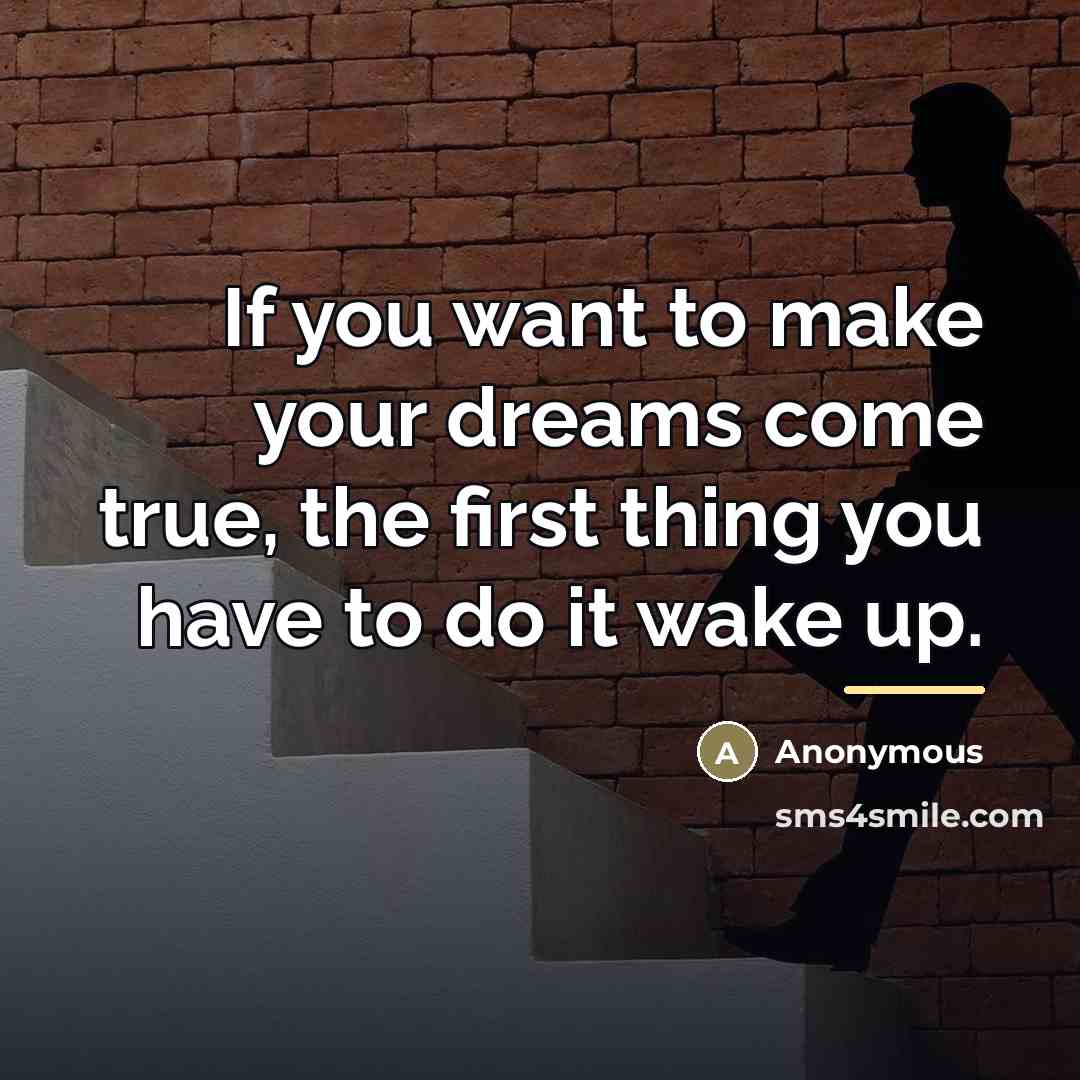 “If you want to make your dreams come true, the…” quote by Anonymous