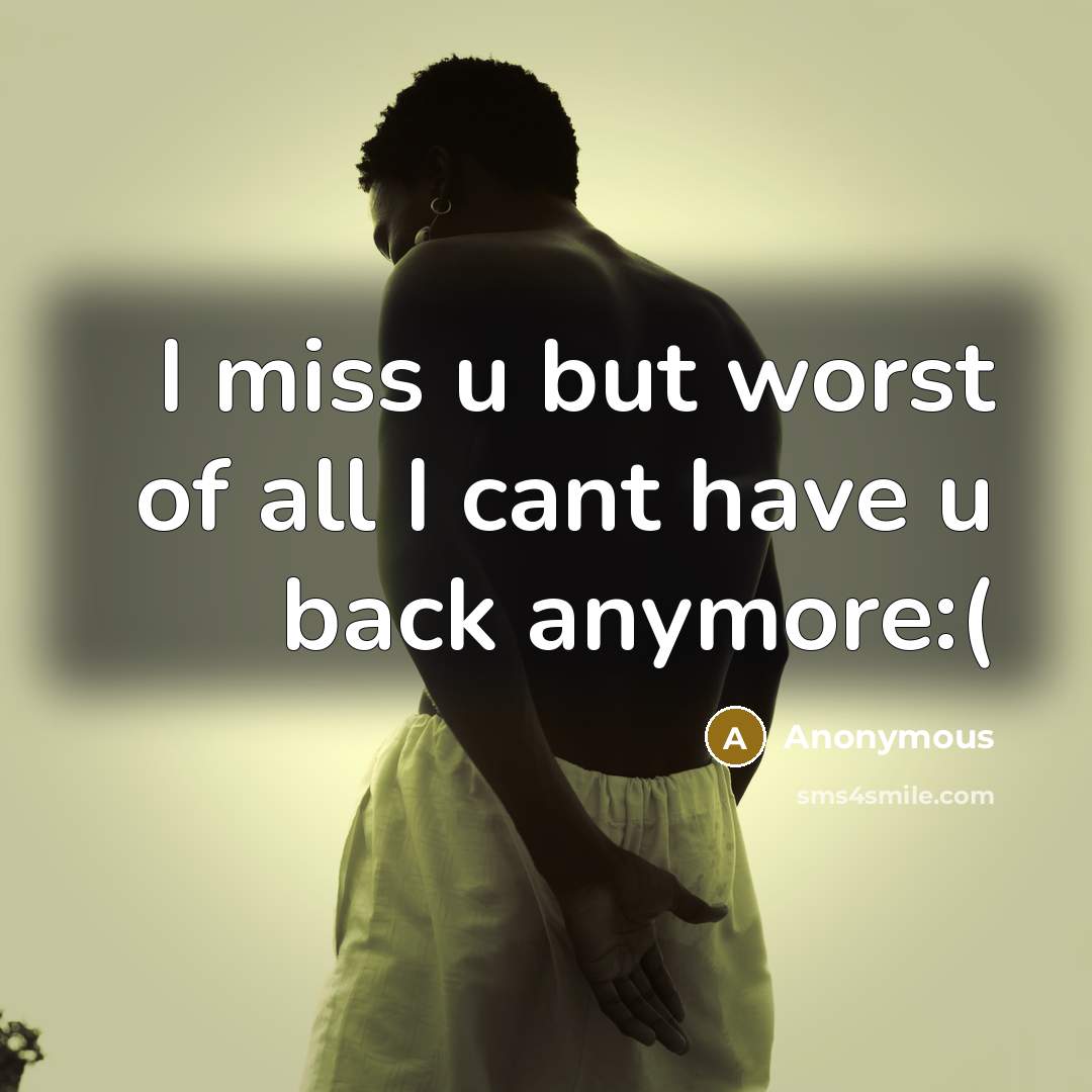 “I miss u but worst of all I cant have…” quote by Anonymous