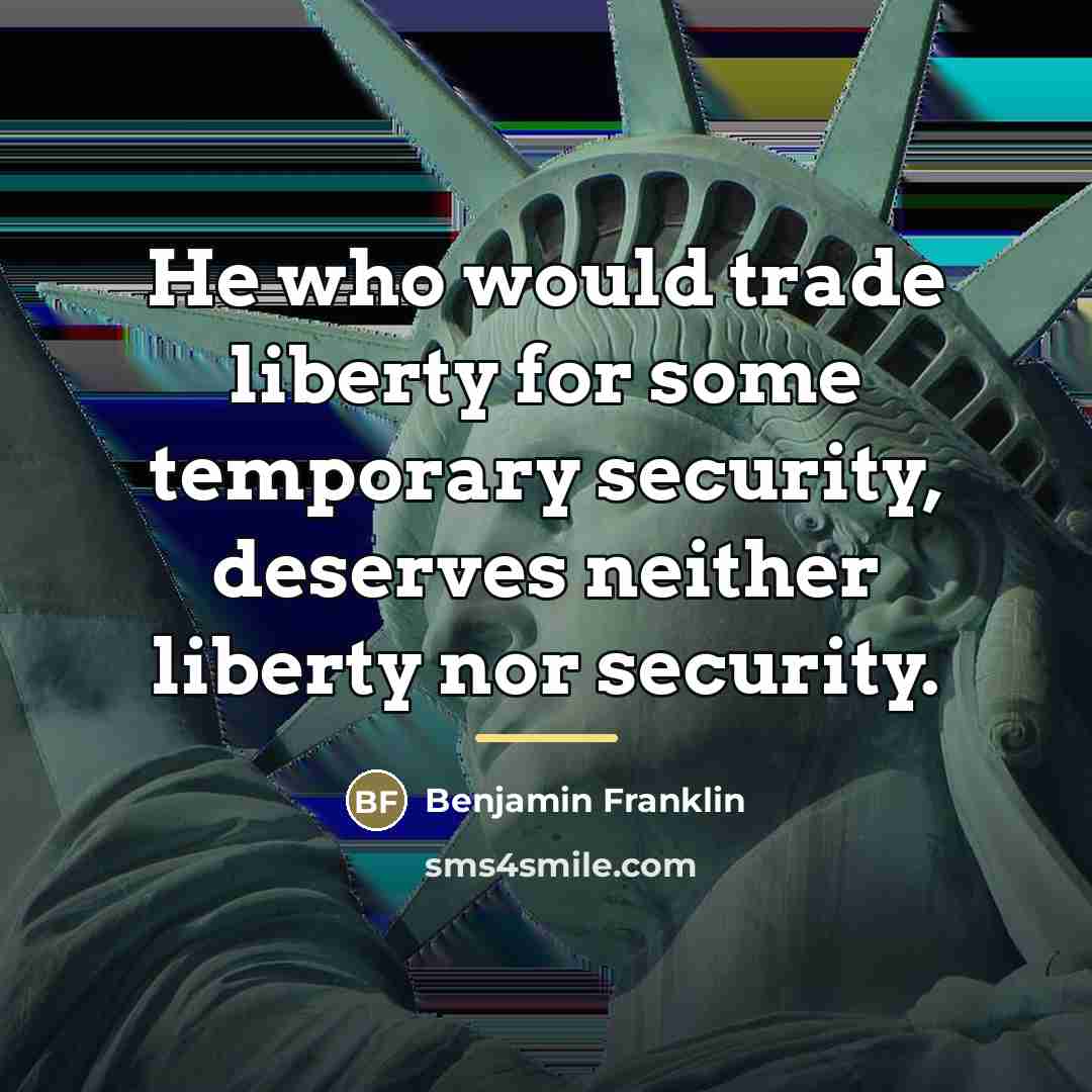 “He who would trade liberty for some temporary security, deserves…” quote by Benjamin Franklin