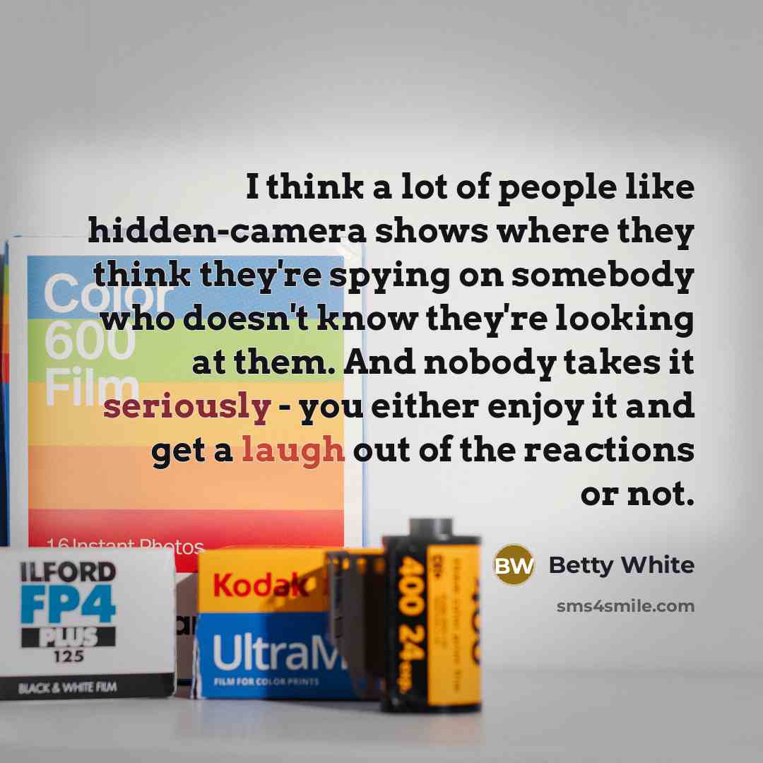 “I think a lot of people like hidden-camera shows where…” quote by Betty White