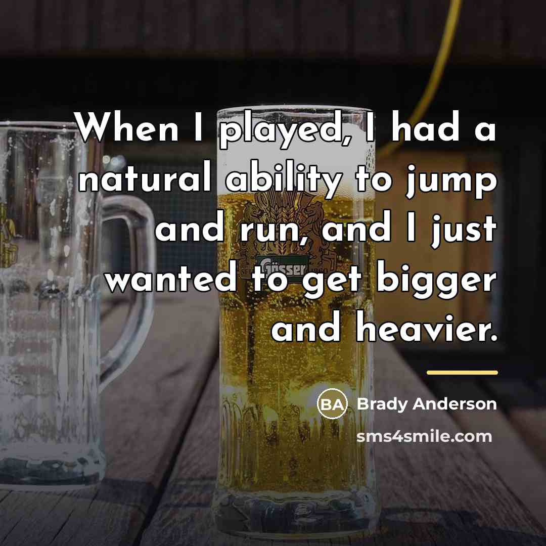 “When I played, I had a natural ability to jump…” quote by Brady Anderson